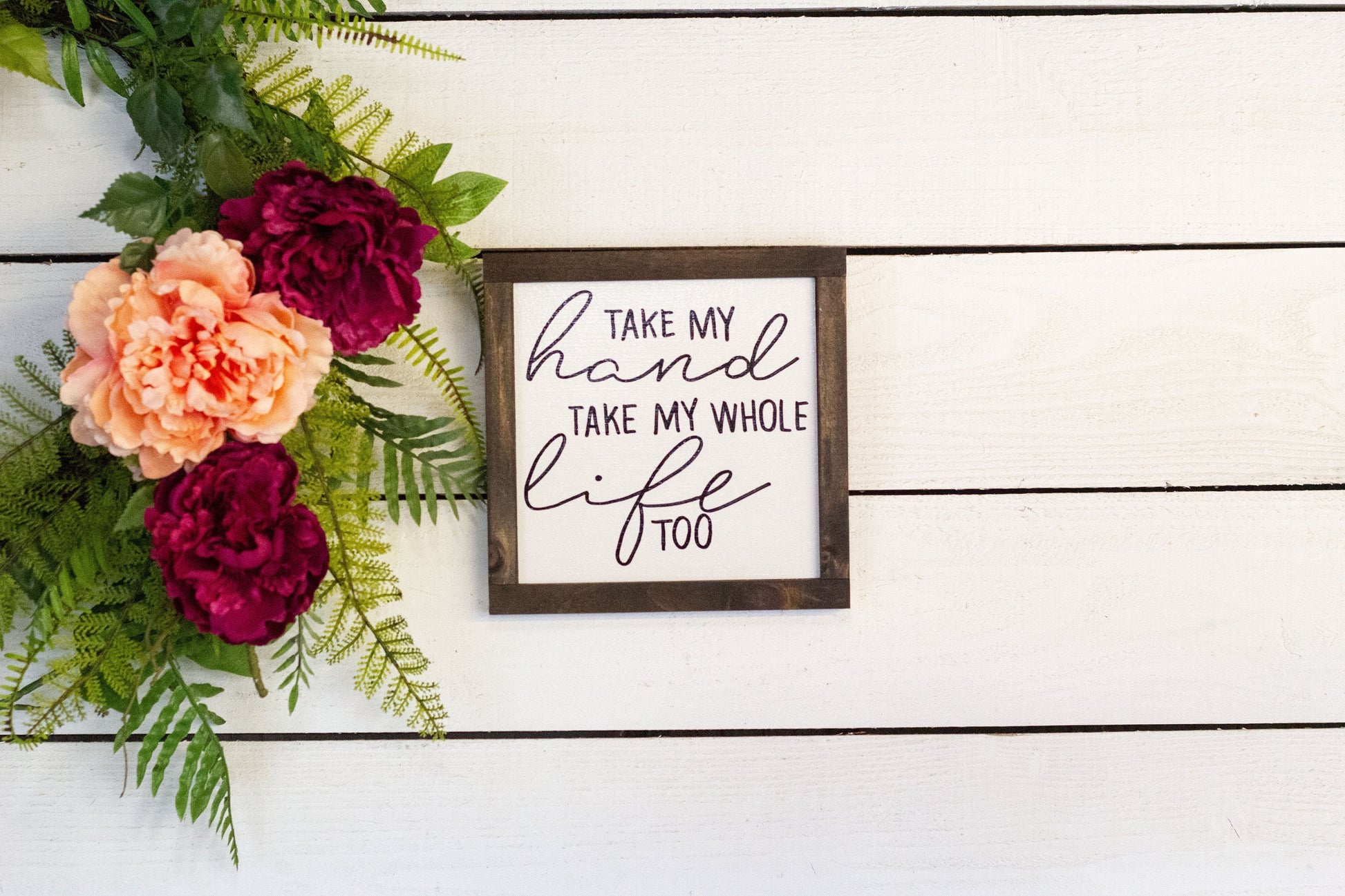 Take my hand, take my whole life too wood Sign, Anniversary Gift Idea, Farmhouse Sign, Love Home Decor,-0
