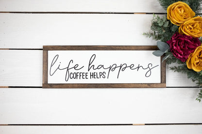Life Happens Coffee Helps-0