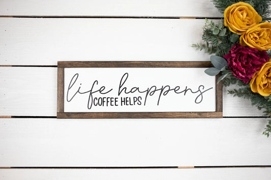 Life Happens Coffee Helps-0